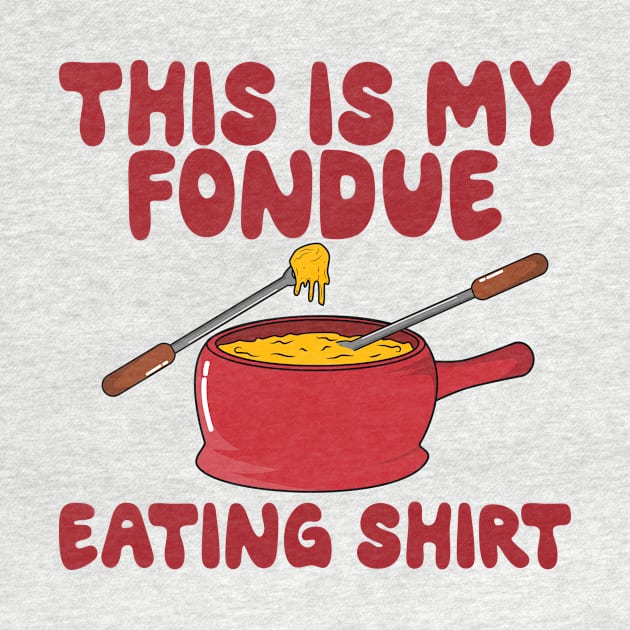 This Is My Fondue Eating Shirt by KawaiinDoodle